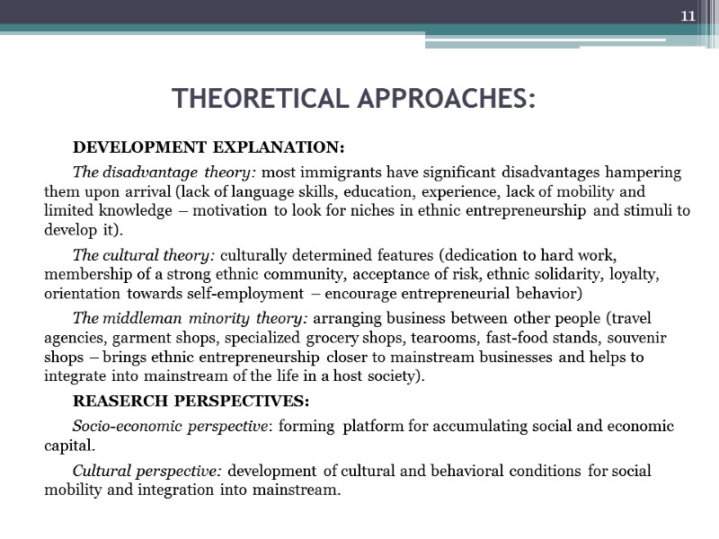 THEORETICAL APPROACHES:  DEVELOPMENT EXPLANATION: The disadvantage theory: most immigrants have significant disadvantages hampering